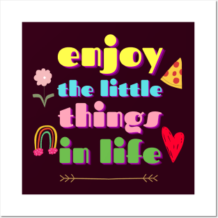 Enjoy The Little Things In Life Posters and Art